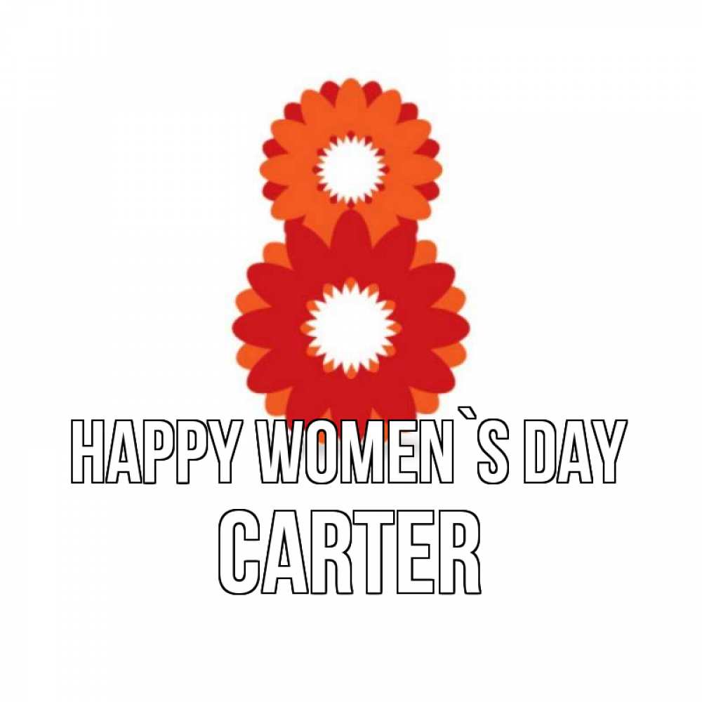 Greetings card с именем, Carter happy women`s day восьмерка из лепестков Greetings with text for free download 